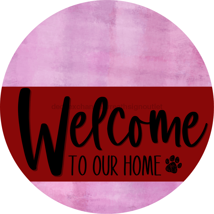 Welcome To Our Home Sign Dog Dark Red Stripe Pink Stain Decoe-3763-Dh 18 Wood Round
