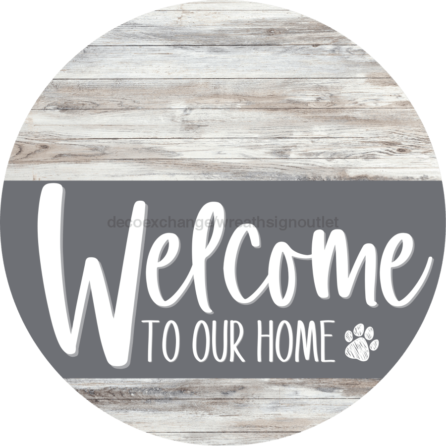 Welcome To Our Home Sign Dog Gray Stripe White Wash Decoe-3735-Dh 18 Wood Round