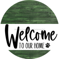 Thumbnail for Welcome To Our Home Sign Dog White Stripe Green Stain Decoe-3706-Dh 18 Wood Round