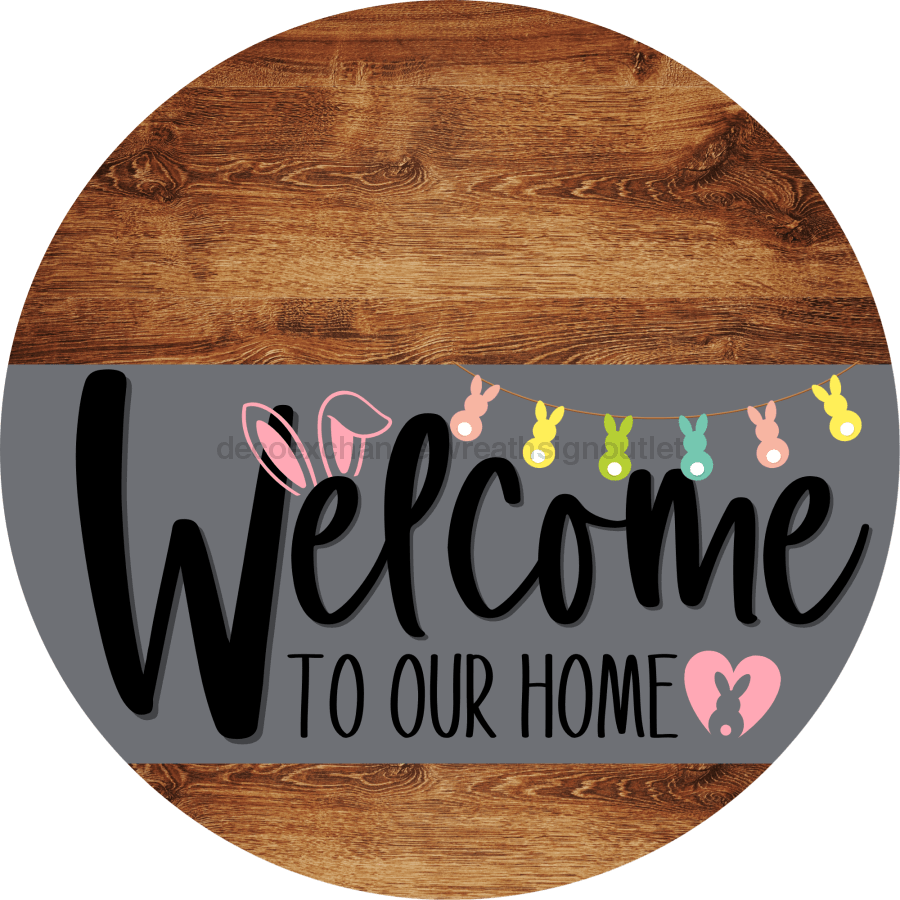 Welcome To Our Home Sign Easter Gray Stripe Wood Grain Decoe-3414-Dh 18 Round