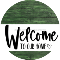 Thumbnail for Welcome To Our Home Sign Heart Every Day Green Wood Grain Decoe-2772 Round 18 Wood