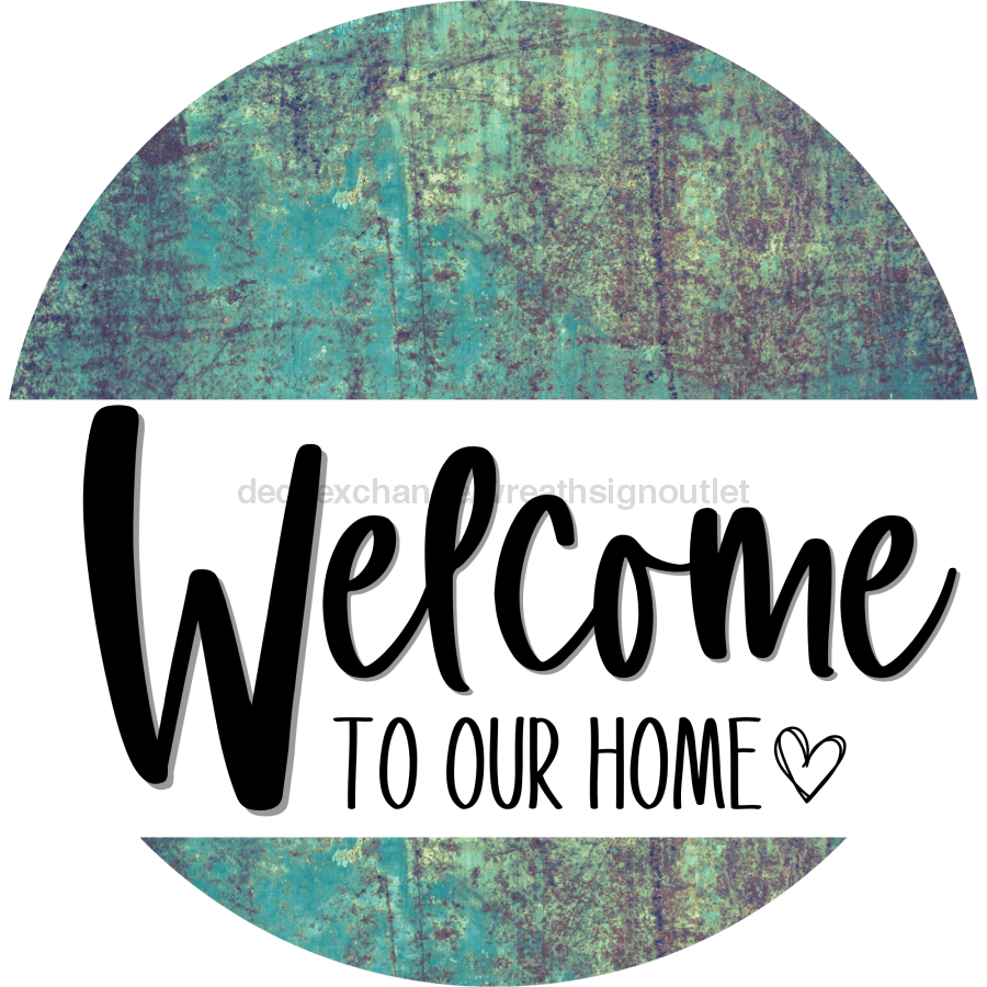 Welcome To Our Home Sign Heart Every Day Petina Finish Decoe-2768 Round 18 Wood