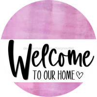 Thumbnail for Welcome To Our Home Sign Heart Every Day Pink Finish Decoe-2769 Round 18 Wood