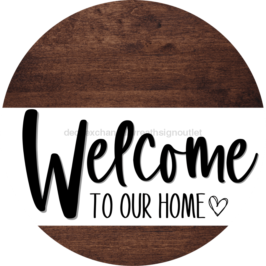 Welcome To Our Home Sign Heart Every Day Wood Grain Decoe-2764 Round 18