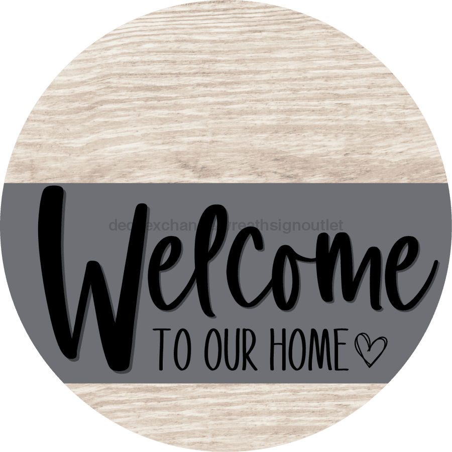 Welcome To Our Home Sign Heart Gray Stripe White Wash Decoe-2790-Dh 18 Wood Round