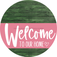Thumbnail for Welcome To Our Home Sign Heart Pink Stripe Green Stain Decoe-2862-Dh 18 Wood Round