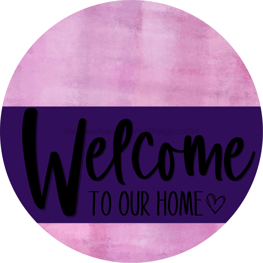 Welcome To Our Home Sign Heart Purple Stripe Pink Stain Decoe-2869-Dh 18 Wood Round