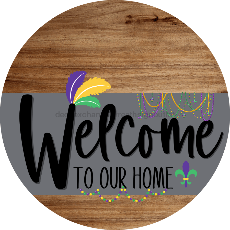 Welcome To Our Home Sign Mardi Gras Gray Stripe Wood Grain Decoe-3565-Dh 18 Round