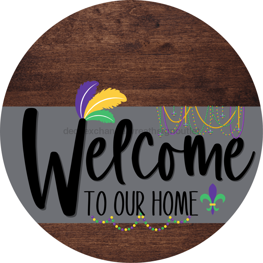 Welcome To Our Home Sign Mardi Gras Gray Stripe Wood Grain Decoe-3567-Dh 18 Round