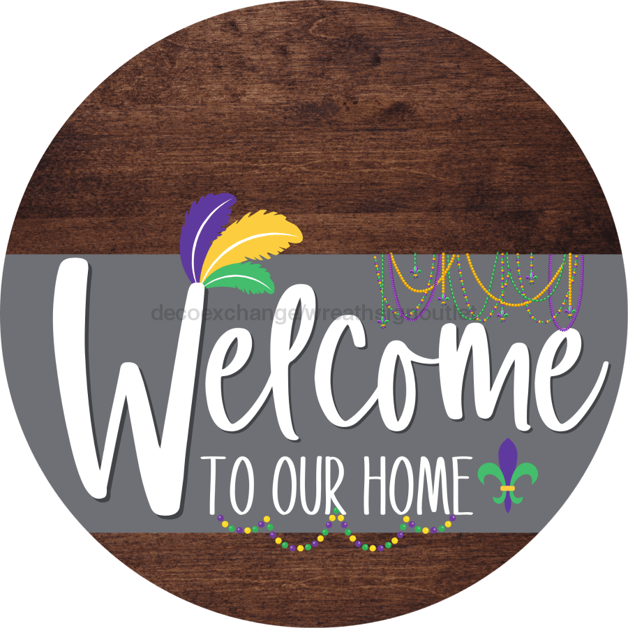 Welcome To Our Home Sign Mardi Gras Gray Stripe Wood Grain Decoe-3577-Dh 18 Round