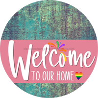 Thumbnail for Welcome To Our Home Sign Pride Pink Stripe Petina Look Decoe-3944-Dh 18 Wood Round