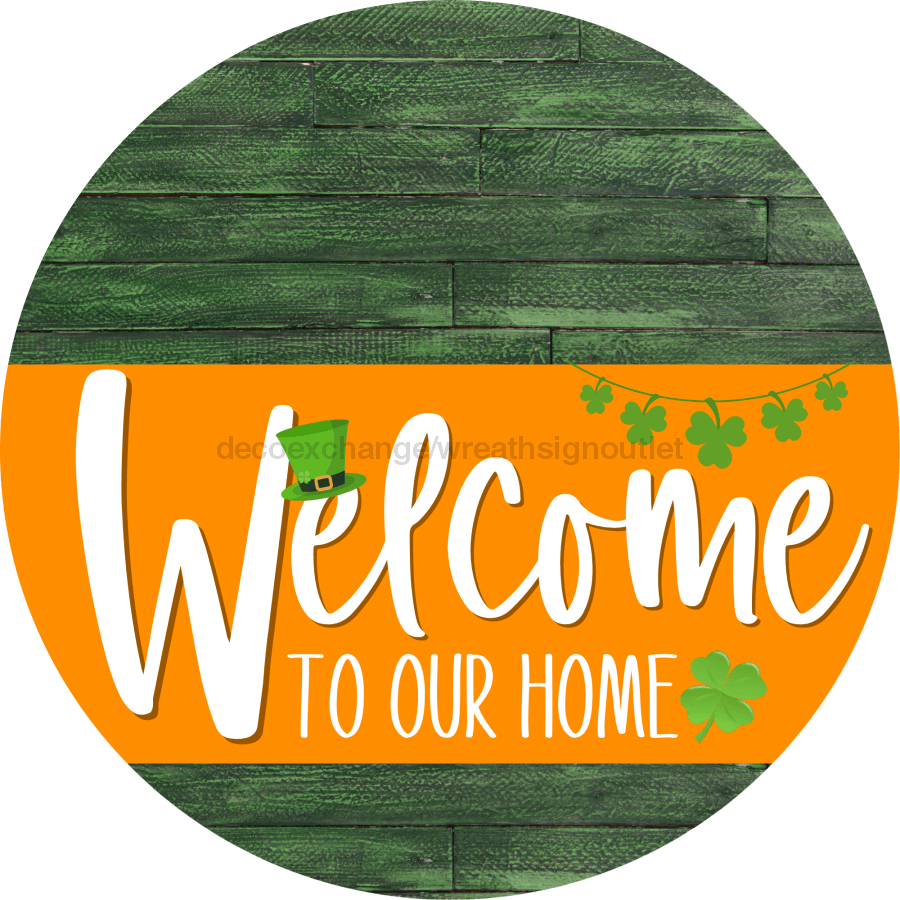 Welcome To Our Home Sign St Patricks Day Orange Stripe Green Stain Decoe-3382-Dh 18 Wood Round