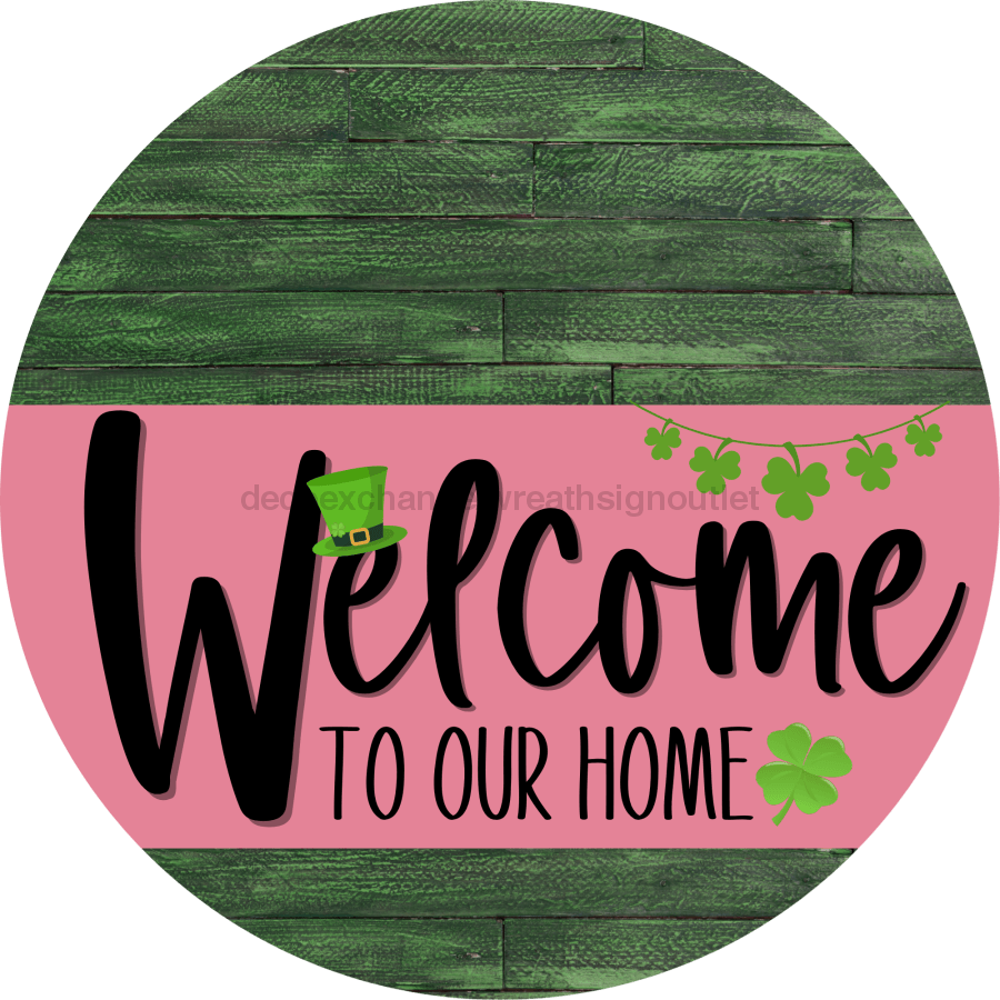 Welcome To Our Home Sign St Patricks Day Pink Stripe Green Stain Decoe-3329-Dh 18 Wood Round