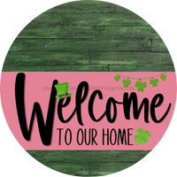 Thumbnail for Welcome To Our Home Sign St Patricks Day Pink Stripe Green Stain Decoe-3329-Dh 18 Wood Round