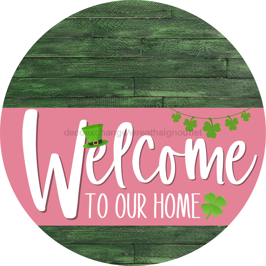 Welcome To Our Home Sign St Patricks Day Pink Stripe Green Stain Decoe-3340-Dh 18 Wood Round