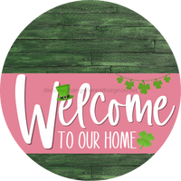 Thumbnail for Welcome To Our Home Sign St Patricks Day Pink Stripe Green Stain Decoe-3340-Dh 18 Wood Round