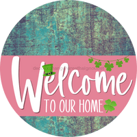 Thumbnail for Welcome To Our Home Sign St Patricks Day Pink Stripe Petina Look Decoe-3336-Dh 18 Wood Round