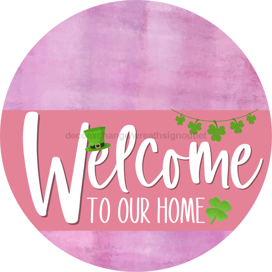 Welcome To Our Home Sign St Patricks Day Pink Stripe Stain Decoe-3337-Dh 18 Wood Round