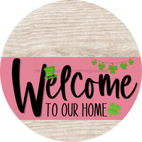 Thumbnail for Welcome To Our Home Sign St Patricks Day Pink Stripe White Wash Decoe-3327-Dh 18 Wood Round