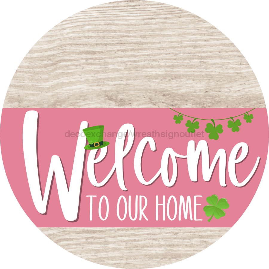 Welcome To Our Home Sign St Patricks Day Pink Stripe White Wash Decoe-3338-Dh 18 Wood Round