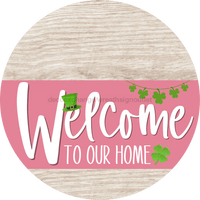 Thumbnail for Welcome To Our Home Sign St Patricks Day Pink Stripe White Wash Decoe-3338-Dh 18 Wood Round