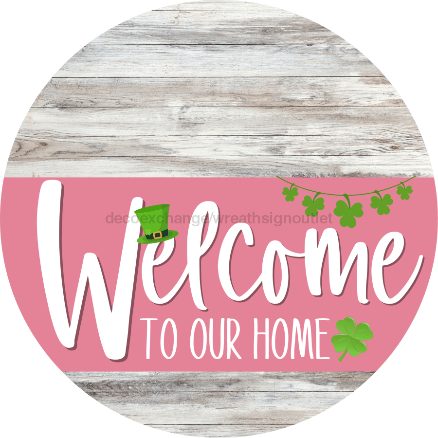 Welcome To Our Home Sign St Patricks Day Pink Stripe White Wash Decoe-3339-Dh 18 Wood Round