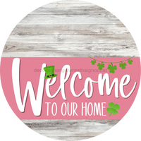Thumbnail for Welcome To Our Home Sign St Patricks Day Pink Stripe White Wash Decoe-3339-Dh 18 Wood Round