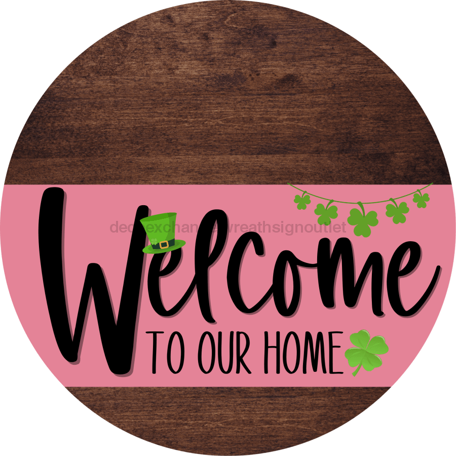 Welcome To Our Home Sign St Patricks Day Pink Stripe Wood Grain Decoe-3322-Dh 18 Round