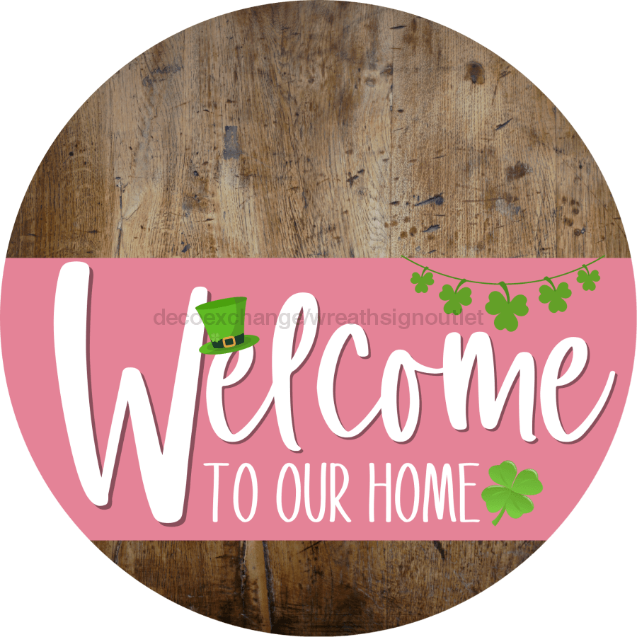 Welcome To Our Home Sign St Patricks Day Pink Stripe Wood Grain Decoe-3334-Dh 18 Round