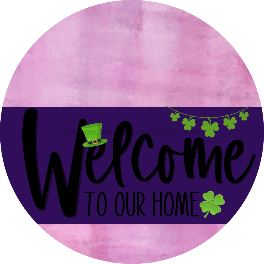 Welcome To Our Home Sign St Patricks Day Purple Stripe Pink Stain Decoe-3347-Dh 18 Wood Round