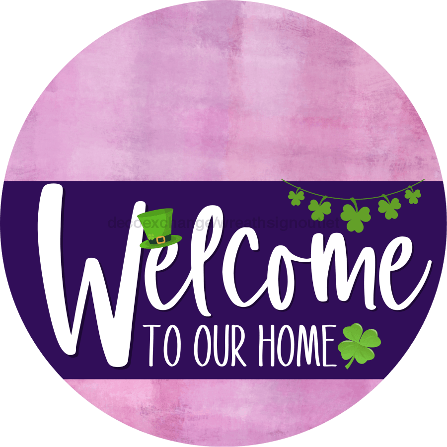 Welcome To Our Home Sign St Patricks Day Purple Stripe Pink Stain Decoe-3357-Dh 18 Wood Round