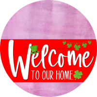 Thumbnail for Welcome To Our Home Sign St Patricks Day Red Stripe Pink Stain Decoe-3296-Dh 18 Wood Round
