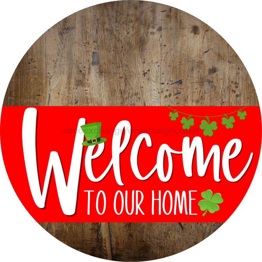 Welcome To Our Home Sign St Patricks Day Red Stripe Wood Grain Decoe-3293-Dh 18 Round