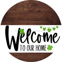 Thumbnail for Welcome To Our Home Sign St Patricks Day White Stripe Wood Grain Decoe-3242-Dh 18 Round