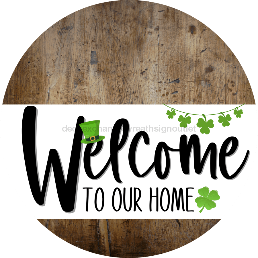 Welcome To Our Home Sign St Patricks Day White Stripe Wood Grain Decoe-3243-Dh 18 Round