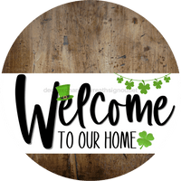 Thumbnail for Welcome To Our Home Sign St Patricks Day White Stripe Wood Grain Decoe-3243-Dh 18 Round