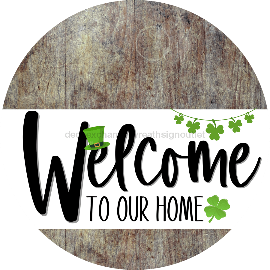Welcome To Our Home Sign St Patricks Day White Stripe Wood Grain Decoe-3244-Dh 18 Round