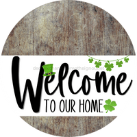 Thumbnail for Welcome To Our Home Sign St Patricks Day White Stripe Wood Grain Decoe-3244-Dh 18 Round