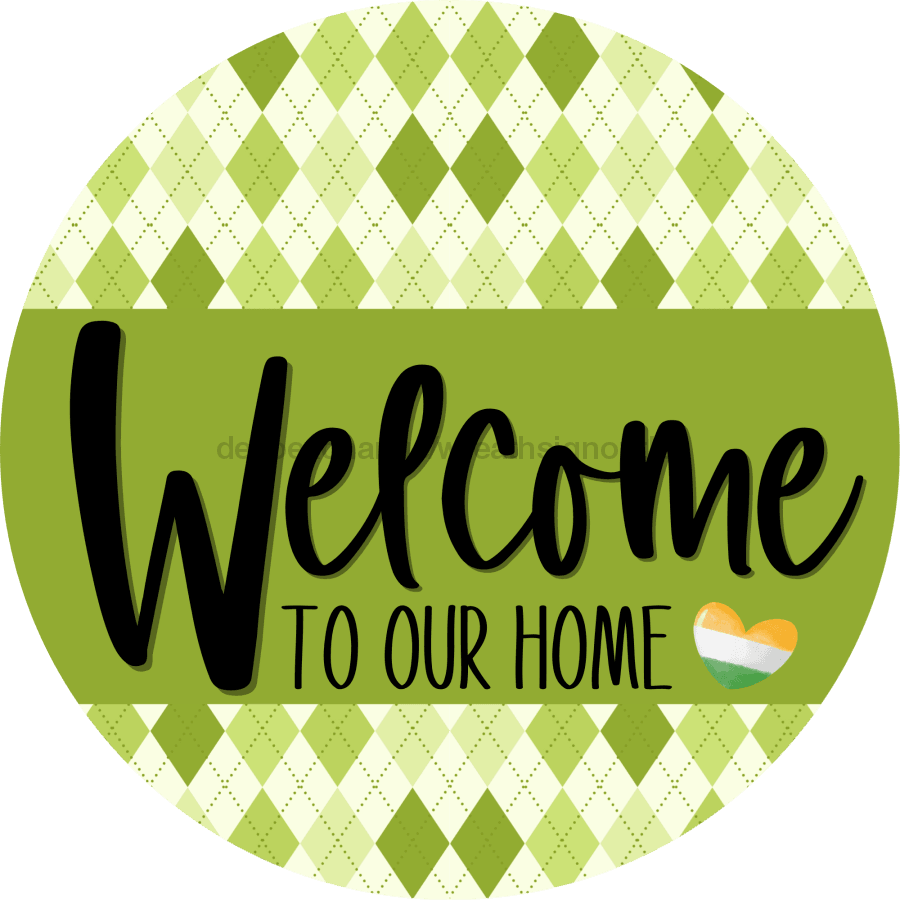 Welcome To Our Home, St Patricks Day Sign, DECOE-4033, 10" Metal Round