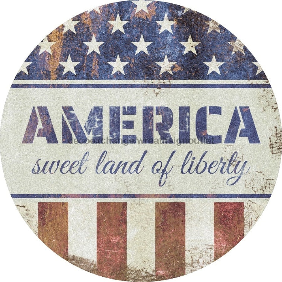 Wreath Sign, America Land of Liberty Sign, Round Patriotic Sign, DECOE-485, Sign For Wreath 12 round, metal sign, patriotic