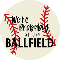 Thumbnail for Wreath Sign, Baseball Sign, Probably At The Ballfield, Summer Sign, Round Sign, DECOE-515, Sign For Wreath, DecoExchange - DecoExchange