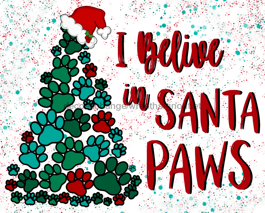 Wreath Sign, Believe In Santa Paws, Dog Christmas Sign, 8x10" Metal Sign DECOE-790, Sign For Wreath, DecoExchange - DecoExchange