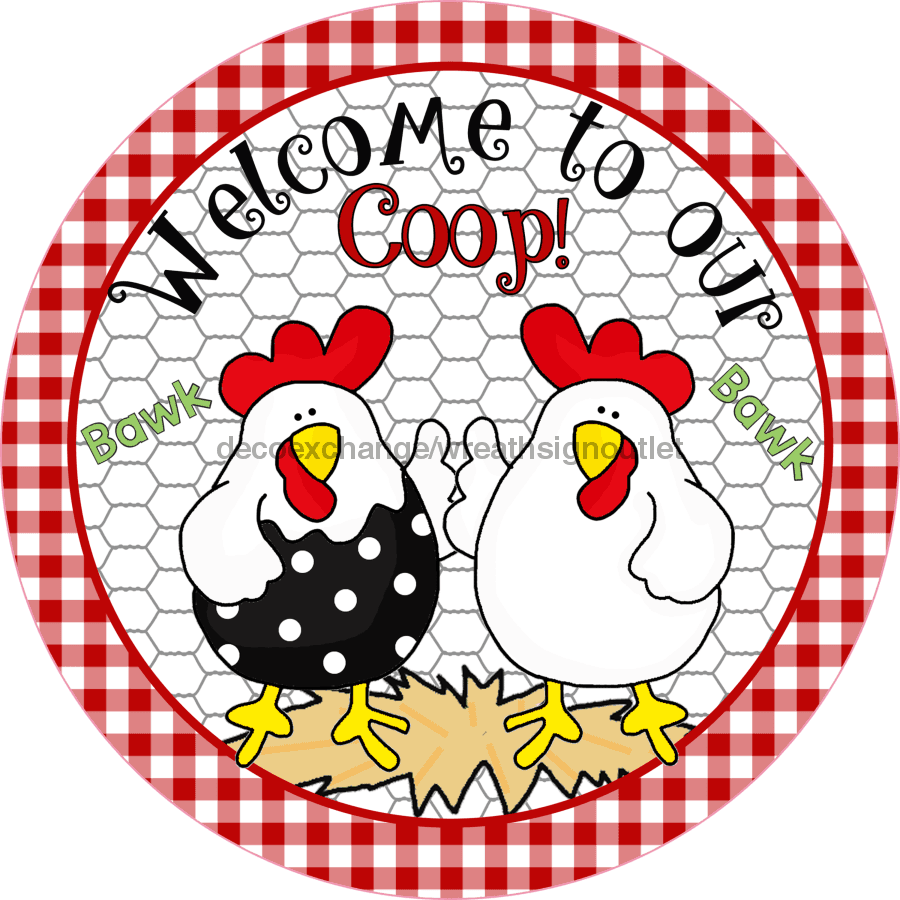 Wreath Sign, Chicken Sign, Farmhouse Sign, Welcome to Our Coop Sign, DECOE-523, Sign For Wreath metal sign, 12 round, every day