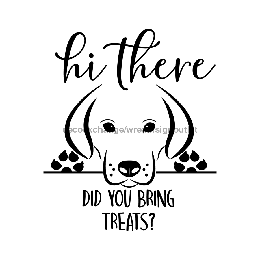 Wreath Sign, Did You Bring Treats, Dog Sign, DECOE-1037, Sign For Wreath metal sign, 12 round, every day, funny, pet