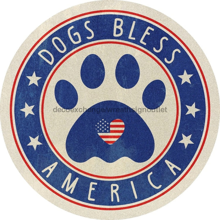 Wreath Sign, Dogs Bless America, Dog Sign, Rustic Patriotic Sign, DECOE-475, Sign For Wreath,  wood wreath sign, 10 round, patriotic, pet