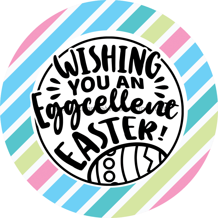 Wreath Sign, Eggcellent Easter, Round Easter Sign, Religious Easter Sign, DECOE-474, Sign For Wreath,  wood wreath sign, 10 round, easter