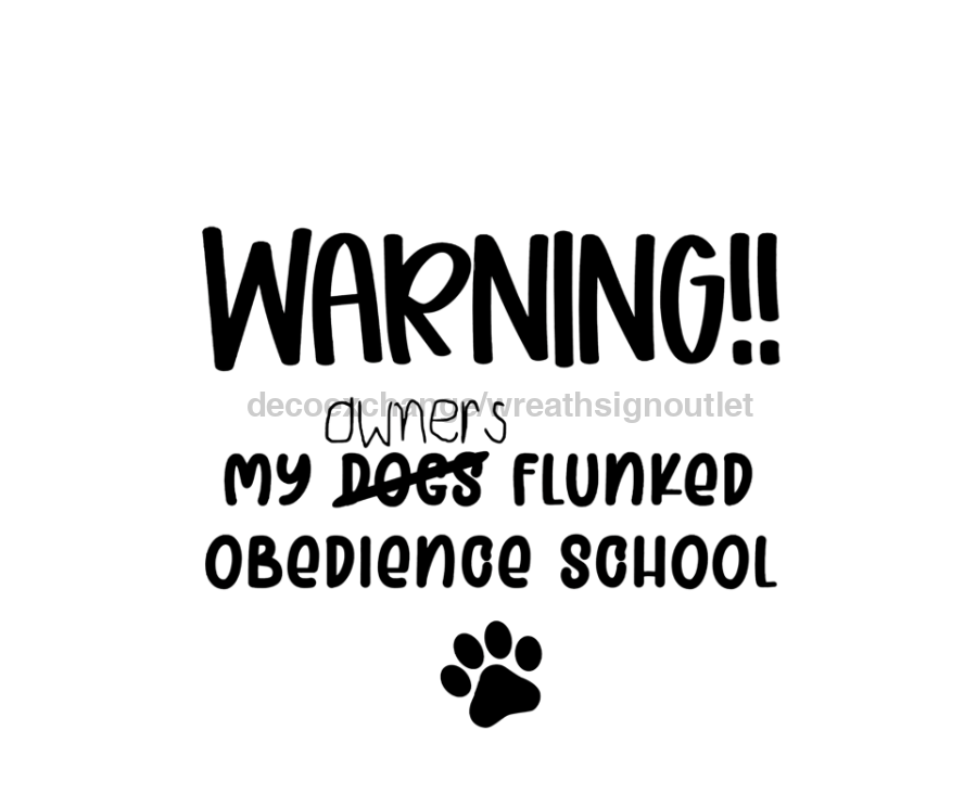 Wreath Sign, Failed Obedience School, Funny Dog Sign, DECOE-1038, Sign For Wreath, DecoExchange - DecoExchange¬Æ