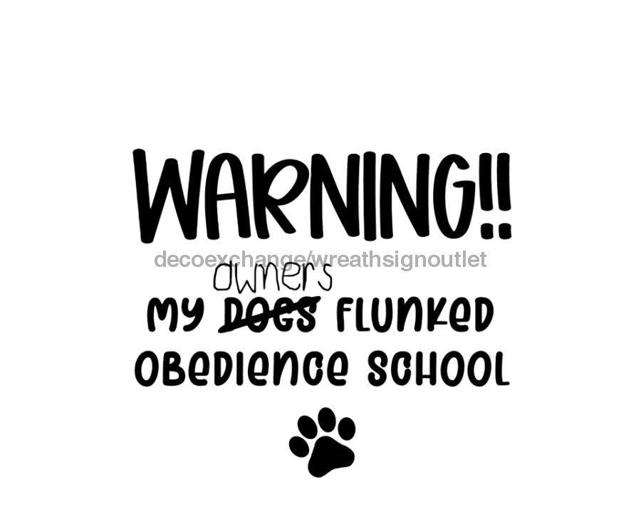 Wreath Sign, Failed Obedience School, Funny Dog Sign, DECOE-1038, Sign For Wreath 10 round, metal sign, Animal, Funny, Every Day