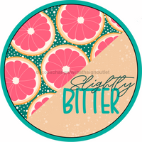 Thumbnail for Funny Slightly Bitter 10" Metal Wreath Sign - CR-024