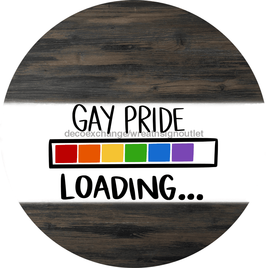 Wreath Sign, Gay Pride Loading, Pride Sign, DECOE-1034, Sign For Wreath,  wood wreath sign, 10 round, pride